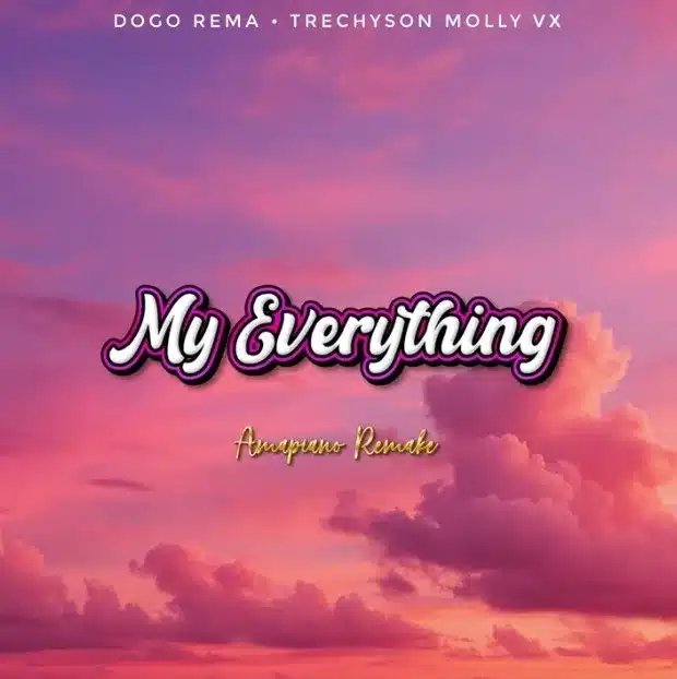 AUDIO Dogo Rema x Trechyson Molly Vx – My Everything MP3 DOWNLOAD