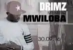 AUDIO Drimz - Mwiloba (Pro. MAPS & Drimz) MP3 DOWNLOAD