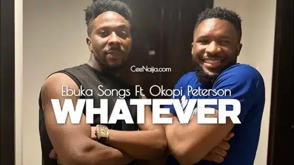 AUDIO Ebuka Songs – Whatever Ft. Okopi Peterson MP3 DOWNLOAD