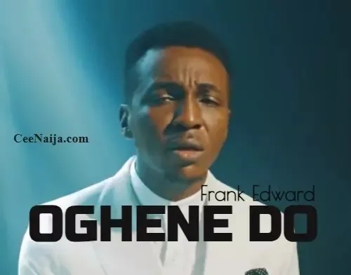 AUDIO Frank Edwards – Oghene Doh MP3 DOWNLOAD