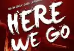 AUDIO Gabu – Here We Go Ft Magix Enga, Kristoff & Prezzo MP3 DOWNLOAD