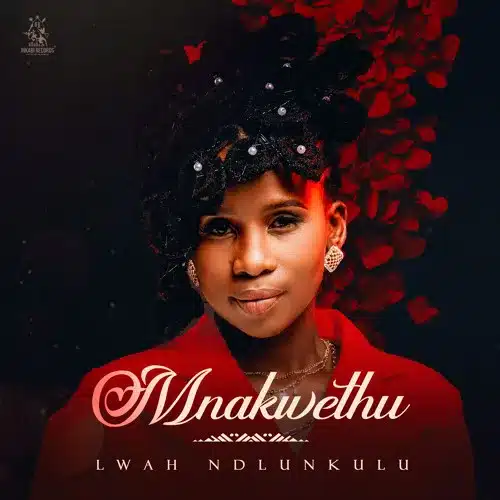 AUDIO Lwah Ndlunkulu – Mnakwethu MP3 DOWNLOAD
