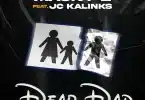 AUDIO Macky2 Ft JC Kalinks – Dear Dad MP3 DOWNLOAD