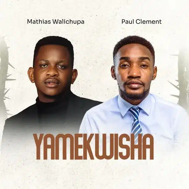 AUDIO Mathias Walichupa – Yamekwisha Ft Paul Clement MP3 DOWNLOAD