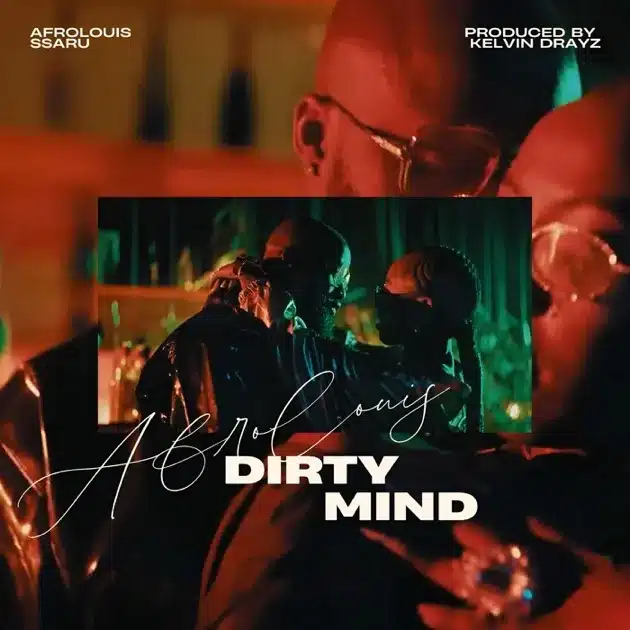 AUDIO Ssaru Ft Afrolouis – Dirty Mind MP3 DOWNLOAD