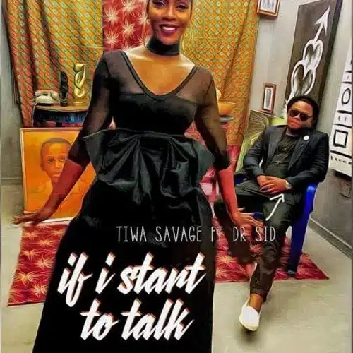 AUDIO Tiwa Savage – If I Start To Talk Ft Dr. SID MP3 DOWNLOAD