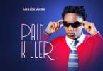 AUDIO Adrick Akim - Painkiller MP3 DOWNLOAD