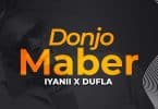 AUDIO Iyanii Ft Dufla Diligon - Donjo Maber Mp3 Download