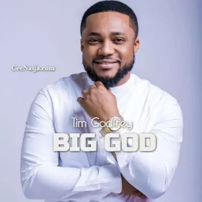AUDIO Tim Godfrey Ft Fearless Community & Anderson - Big God Mp3 Download