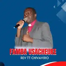 AUDIO Rev Dr T T Chivaviro Ft Sipho Makhabane - Famba Usacheuke MP3 DOWNLOAD