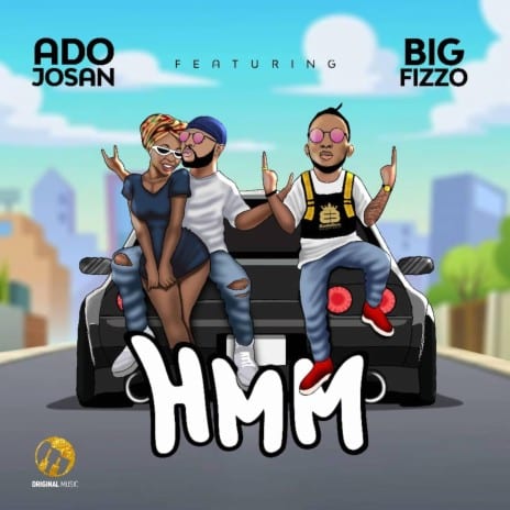 AUDIO Ado Josan Ft Big Fizzo - Hmm MP3 DOWNLOAD