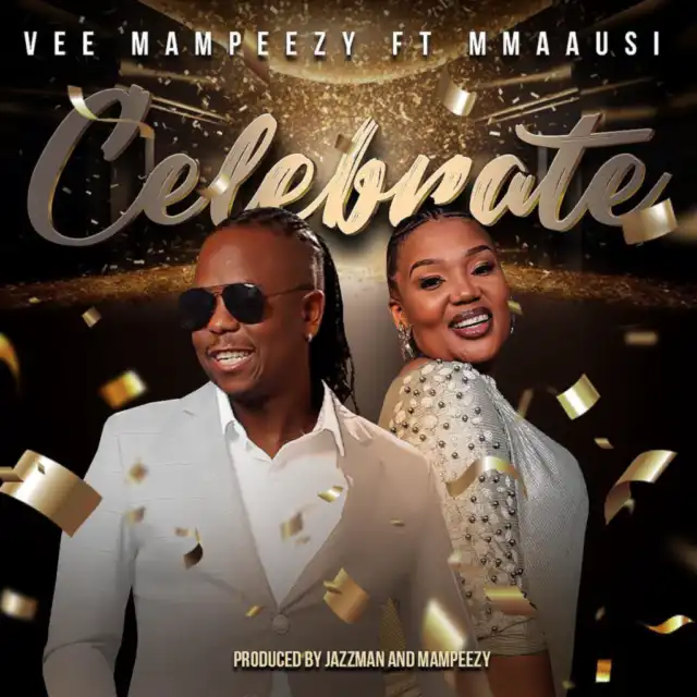 AUDIO Vee Mampeezy Ft Mmaausi - Celebrate Mp3 Download