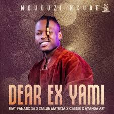 AUDIO Mduduzi Ncube - Dear Ex Yami Mp3 Download