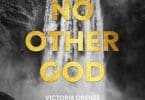 AUDIO Victoria Orenze - No Other God MP3 DOWNLOAD