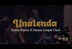 AUDIO Simon Wachu Ft Neema Gospel Choir - Unatenda MP3 DOWNLOAD