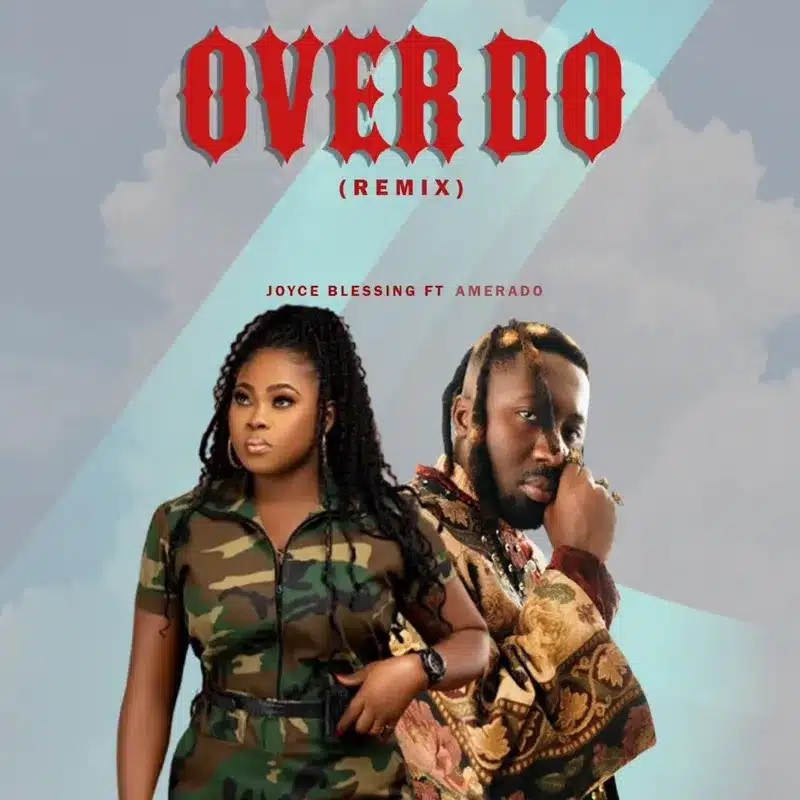 Joyce Blessing – Over Do Ft Amerado Burner (Pro. Kin Dee) MP3 DOWNLOAD