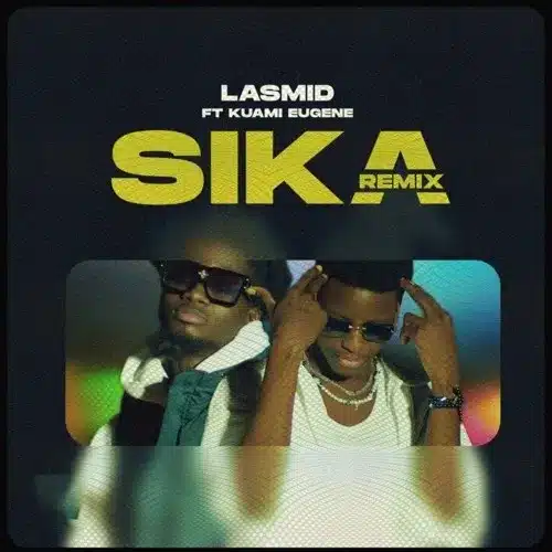 Lasmid – Sika Remix Ft Kuami Eugene (Pro. Beatz Vampire) MP3 DOWNLOAD