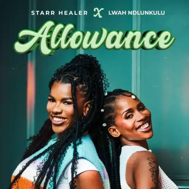 Starr Healer Ft Lwah Ndlunkulu - Allowance (Pro. Ross) MP3 DOWNLOAD