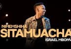 Israel Mbonyi - Sitamuacha MP3 DOWNLOAD