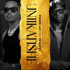 Prince Luv Ft Yo Maps - Unjikatishe MP3 DOWNLOAD