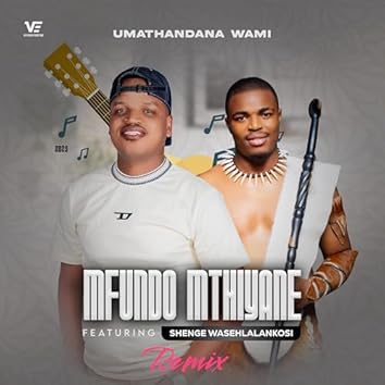 AUDIO Mfundo Mthiyane Ft Shenge Wasehlalankosi - Umathandana Wami MP3 DOWNLOAD