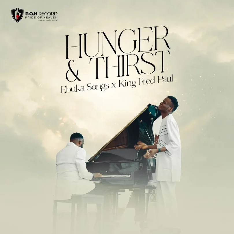 AUDIO Ebuka Songs & King Fred Paul - Hunger & Thirst MP3 DOWNLOAD
