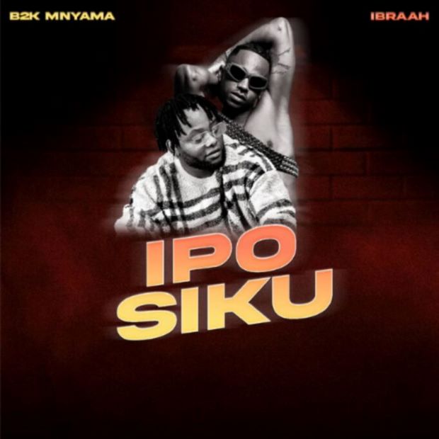 AUDIO B2k Ft Ibraah - Ipo Siku MP3 DOWNLOAD