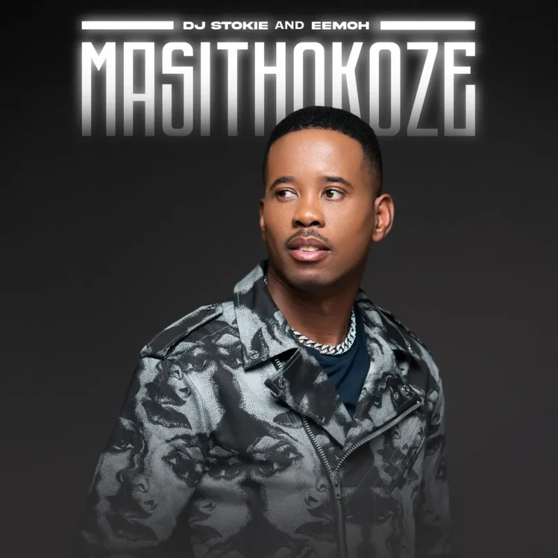 AUDIO DJ Stokie Ft Eemoh - Masithokoze MP3 DOWNLOAD